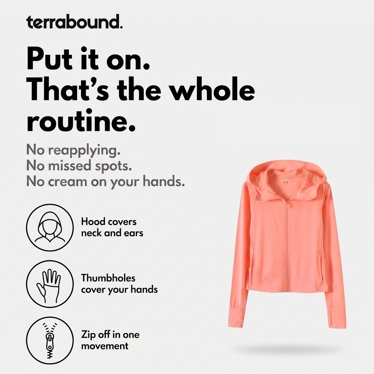 Feature panel: hood covers neck and ears, thumbholes cover your hands, zip off in one movement