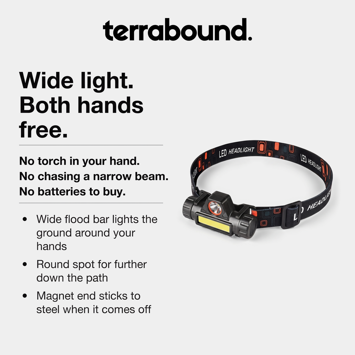 Head torch benefits: wide flood bar lights the ground around your hands, round spot for further ahead, magnet end sticks to steel