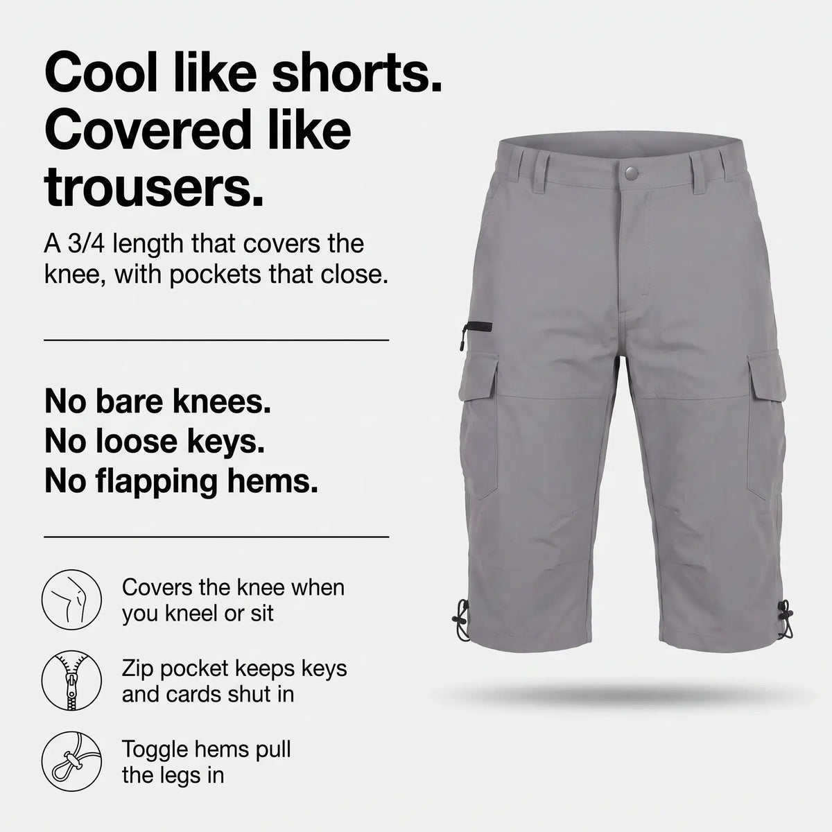 3/4 cargo shorts features: knee cover, zip pocket, toggle hems
