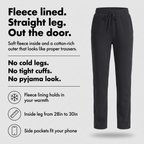 Infographic: fleece lined, straight leg, out the door; no cold legs, no tight cuffs, no pyjama look