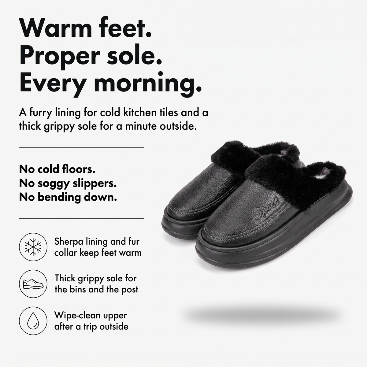 Warm feet and a proper sole: sherpa lining, grippy sole and wipe-clean upper