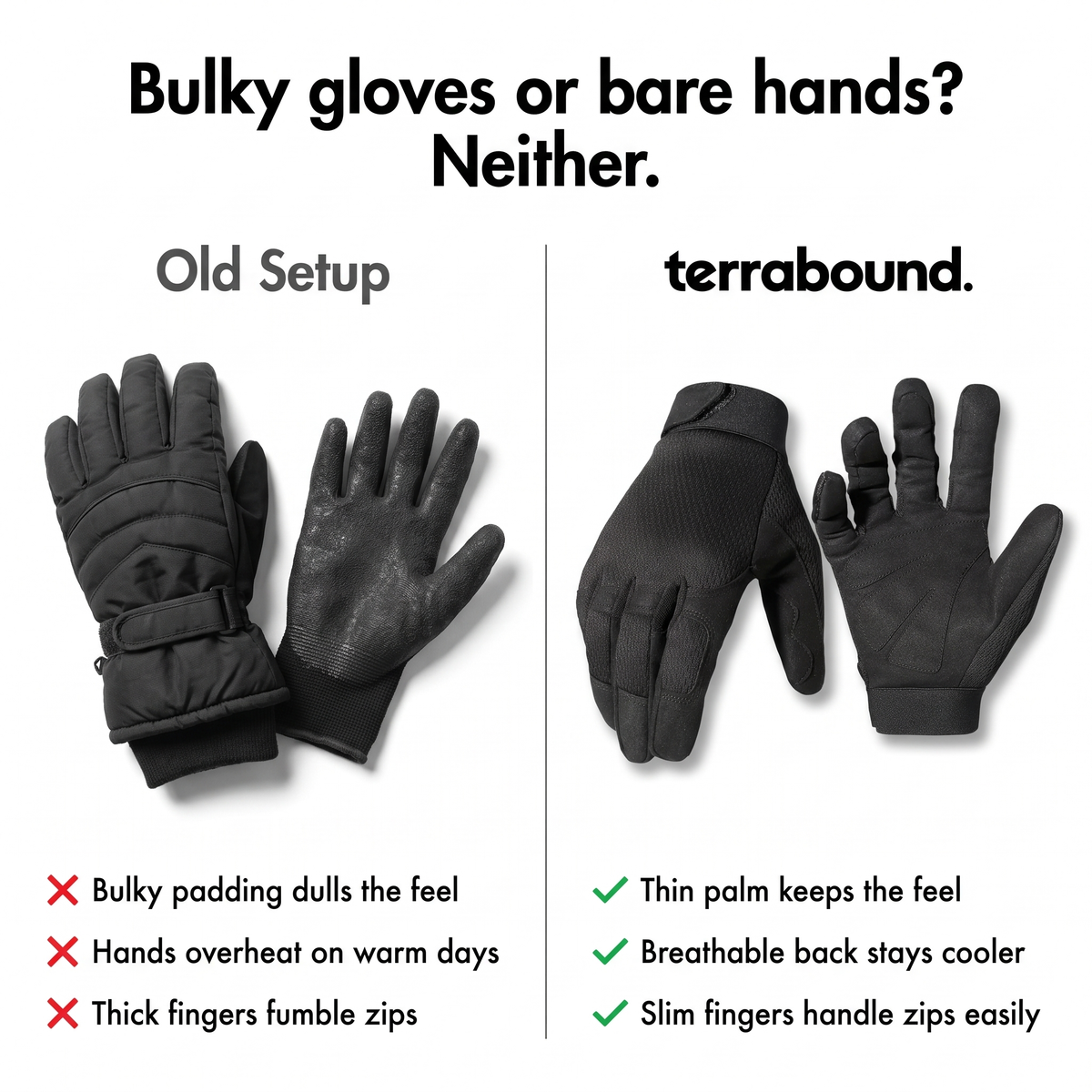 Full finger gloves compared with bulky gloves