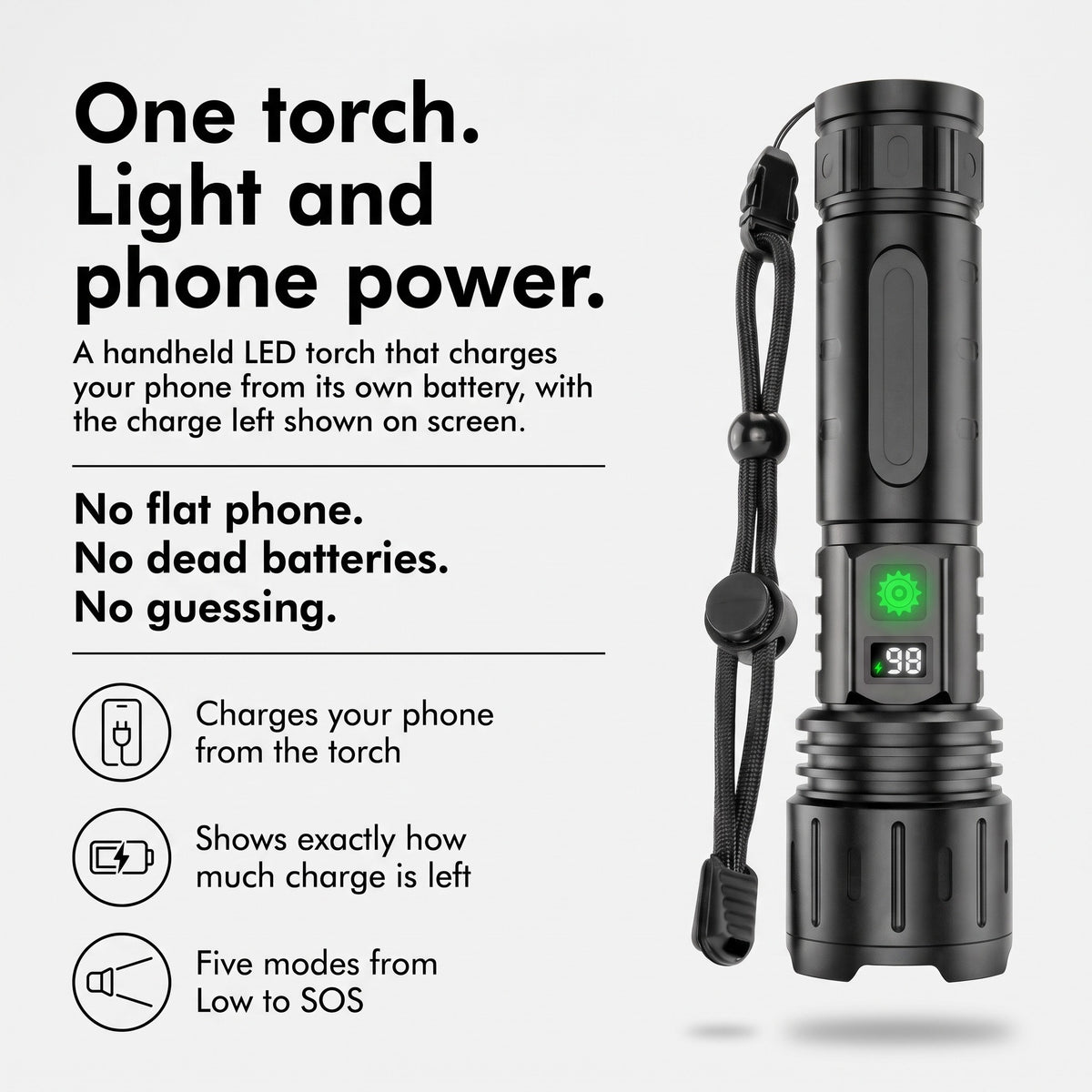 One torch for light and phone power: charges your phone and shows the charge left